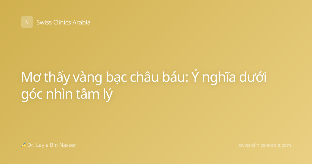 Mơ thấy vàng bạc châu báu: Ý nghĩa dưới góc nhìn tâm lý