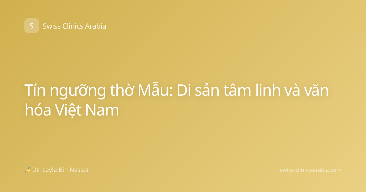 Tín ngưỡng thờ Mẫu: Di sản tâm linh và văn hóa Việt Nam