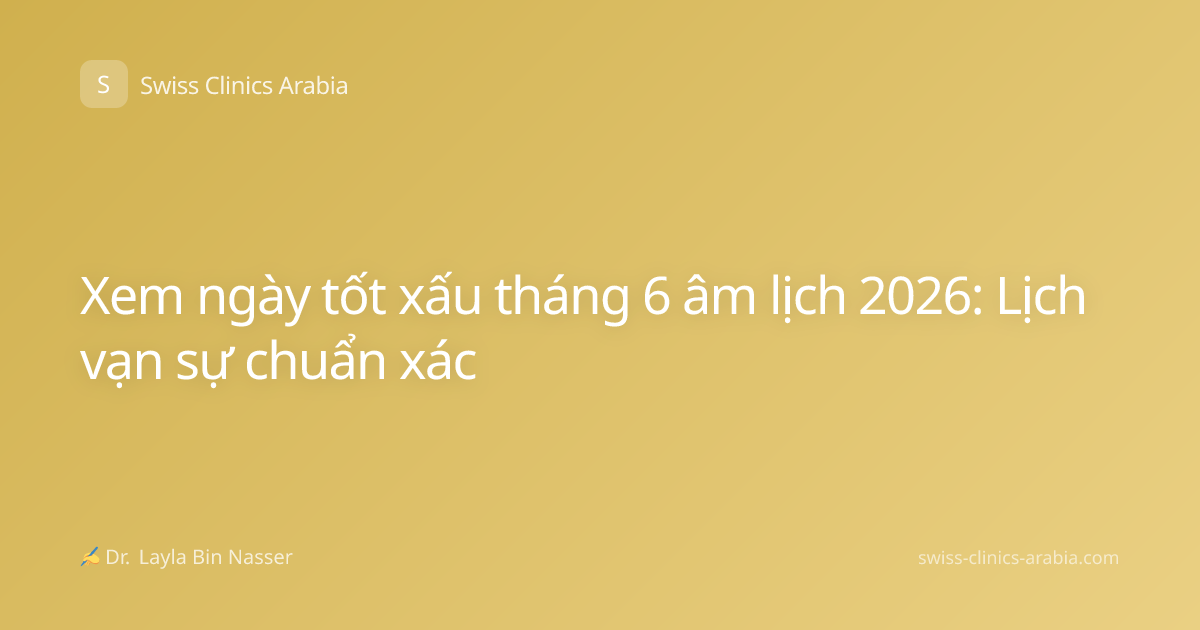 Xem ngày tốt xấu tháng 6 âm lịch 2026: Lịch vạn sự chuẩn xác